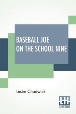 Baseball Joe On The School Nine: Or Pitching Fo... 9390294525 Book Cover