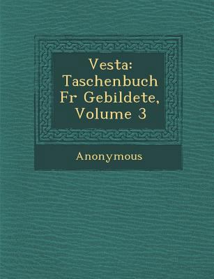 Vesta: Taschenbuch Fur Gebildete, Volume 3 [German] 128687632X Book Cover