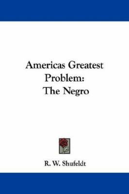 Americas Greatest Problem: The Negro 1432519395 Book Cover