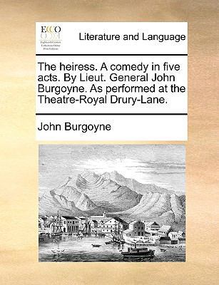 The Heiress. a Comedy in Five Acts. by Lieut. G... 1140956787 Book Cover