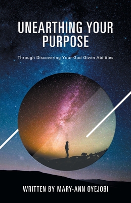 Unearthing Your Purpose: Through discovering yo... 1839759976 Book Cover