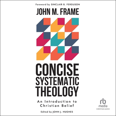 Concise Systematic Theology: An Introduction to... B0FNPZJVJG Book Cover