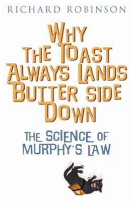 Why the Toast Always Lands Butter Side Down etc 1845291247 Book Cover