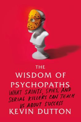 The Wisdom of Psychopaths: What Saints, Spies, ... 0374291357 Book Cover