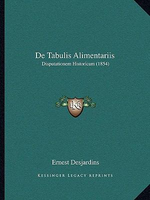 De Tabulis Alimentariis: Disputationem Historic... [Latin] 1167501993 Book Cover