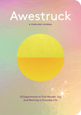 Awestruck: 52 Experiments to Find Wonder, Joy, ... 1797227599 Book Cover