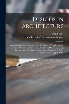 Designs in Architecture: Consisting of Plans, E... 1014675219 Book Cover