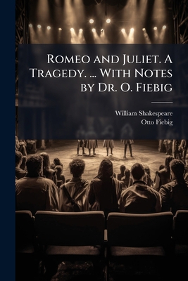 Romeo and Juliet. A Tragedy. ... With Notes by ... 1024293475 Book Cover