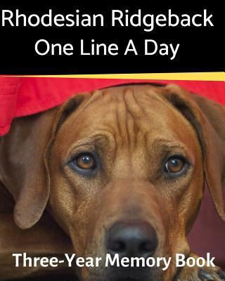 Rhodesian Ridgeback - One Line a Day: A Three-Y... 1796313068 Book Cover