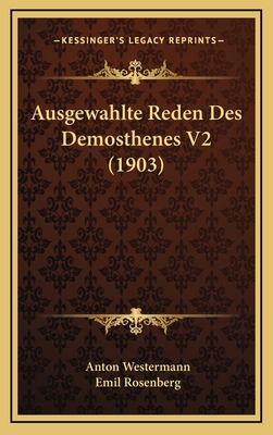 Ausgewahlte Reden Des Demosthenes V2 (1903) [German] 1168220300 Book Cover