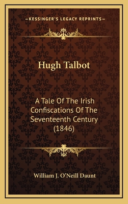 Hugh Talbot: A Tale Of The Irish Confiscations ... 1166672891 Book Cover