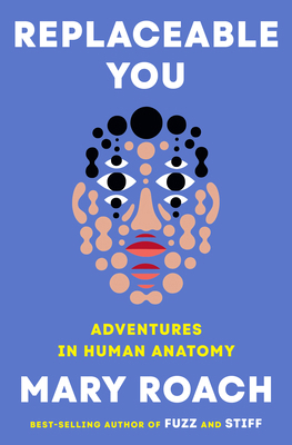 Replaceable You: Adventures in Human Anatomy 1324050624 Book Cover