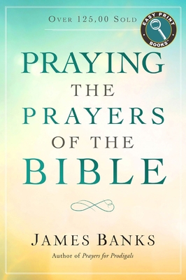 Praying the Prayers of the Bible [Large Print] 162707869X Book Cover