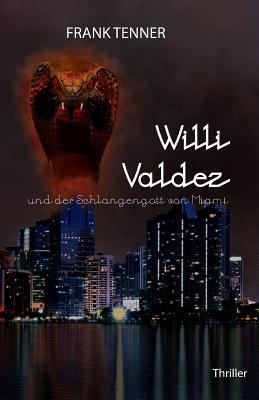 Willi Valdez und der Schlangengott von Miami [German] 1530804264 Book Cover