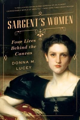 Sargent's Women: Four Lives Behind the Canvas 0393356167 Book Cover