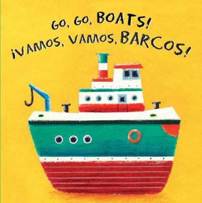 Go, Go, Boats!/Vamos, Vamos, Barcos! 0843121092 Book Cover