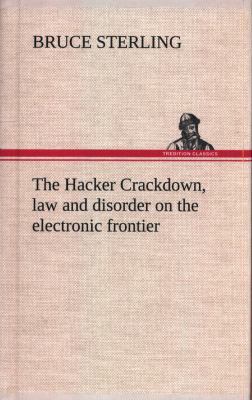 The Hacker Crackdown, law and disorder on the e... 3849523241 Book Cover