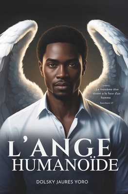 L'Ange Humanoïde [French] B0D8WGPP63 Book Cover