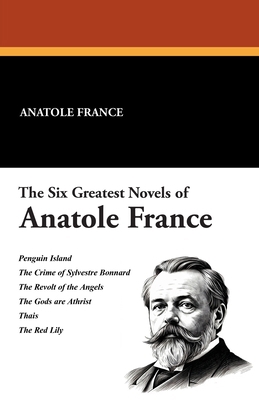 The Six Greatest Novels of Anatole France 143441082X Book Cover