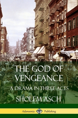 The God of Vengeance: A Drama in Three Acts 0359746764 Book Cover