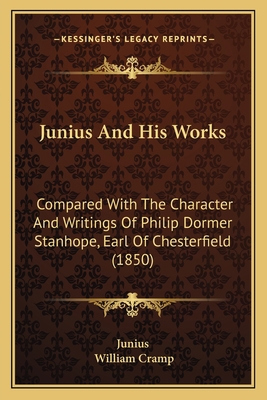 Junius And His Works: Compared With The Charact... 1164843354 Book Cover