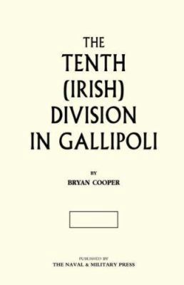 The Tenth (Irish) Division in Gallipoli 1847343023 Book Cover