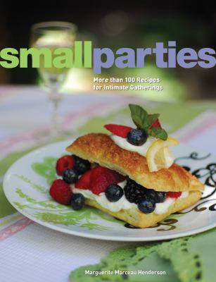 Small Parties: More Than 100 Recipes for Intima... 1423602463 Book Cover