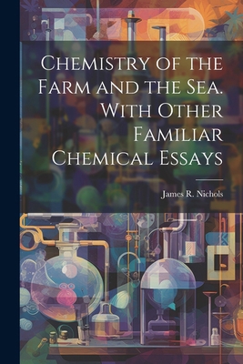 Chemistry of the Farm and the Sea. With Other F... 1022114425 Book Cover
