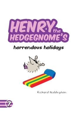 Henry the Hedgegnome's horrendous holidays 0993482791 Book Cover