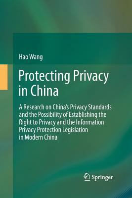 Protecting Privacy in China: A Research on Chin... 3642434363 Book Cover