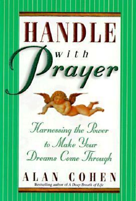 Handle with Prayer: Harnessing the Power to Mak... 1561704679 Book Cover