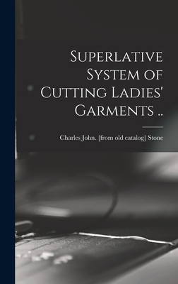 Superlative System of Cutting Ladies' Garments .. 1016607059 Book Cover