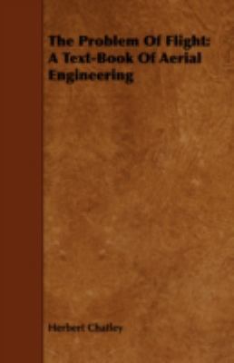 The Problem of Flight: A Text-Book of Aerial En... 1443744727 Book Cover