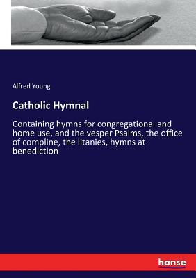 Catholic Hymnal: Containing hymns for congregat... 3337038077 Book Cover