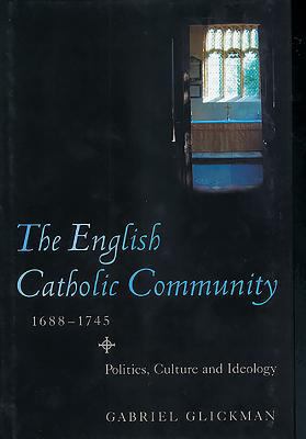 The English Catholic Community, 1688-1745: Poli... 1843834642 Book Cover