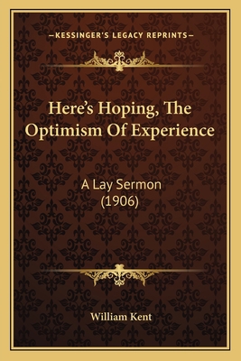 Here's Hoping, The Optimism Of Experience: A La... 1166012573 Book Cover