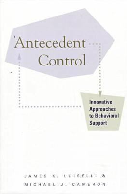 Antecedent Control : Innovative Approaches to B... 1557663343 Book Cover