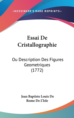 Essai De Cristallographie: Ou Description Des F... [French] 1104824760 Book Cover