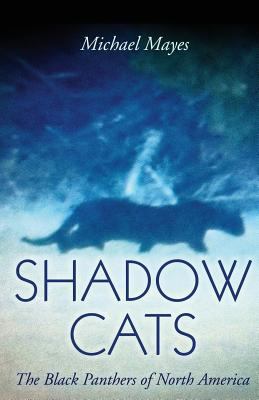 Shadow Cats: The Black Panthers of North America 1938398904 Book Cover