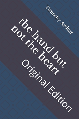 The hand but not the heart: Original Edition B093CHKYK7 Book Cover