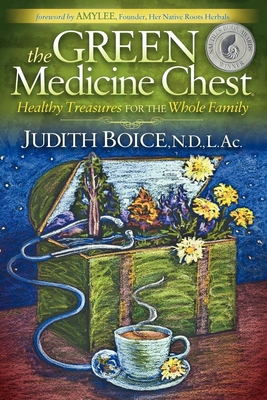 The Green Medicine Chest: Healthy Treasures for... 1614480583 Book Cover
