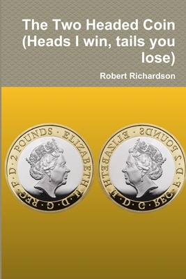 The Two Headed Coin (Heads I win, tails you lose) 0244497443 Book Cover