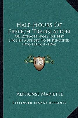 Half-Hours Of French Translation: Or Extracts F... 1164663569 Book Cover