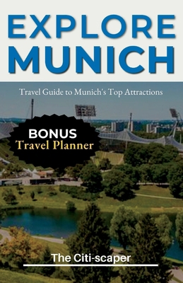 Explore Munich: Travel Guide to Munich's Top At... B0C2RSC2XL Book Cover