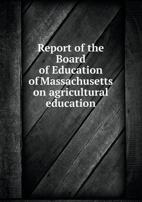 Report of the Board of Education of Massachuset... 5518773544 Book Cover