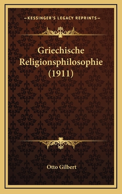 Griechische Religionsphilosophie (1911) [German] 1167973399 Book Cover