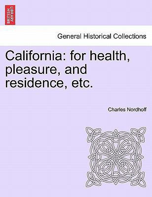 California: For Health, Pleasure, and Residence... 1241334110 Book Cover