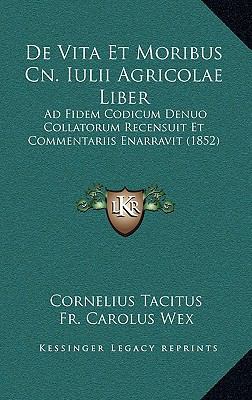 De Vita Et Moribus Cn. Iulii Agricolae Liber: A... [Latin] 1168450217 Book Cover