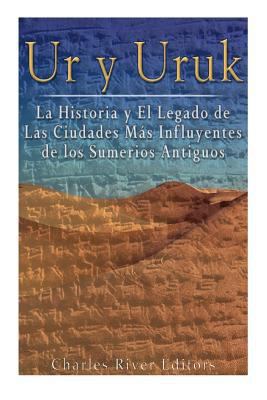 Ur y Uruk: La Historia y El Legado de Las Ciuda... [Spanish] 1540704874 Book Cover