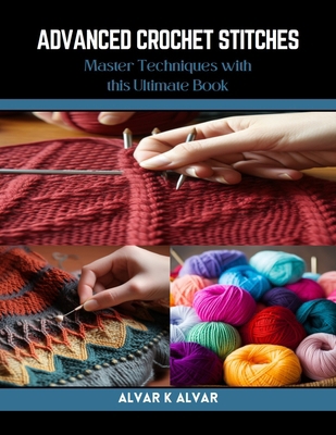 Advanced Crochet Stitches: Master Techniques wi... B0CR31Q764 Book Cover